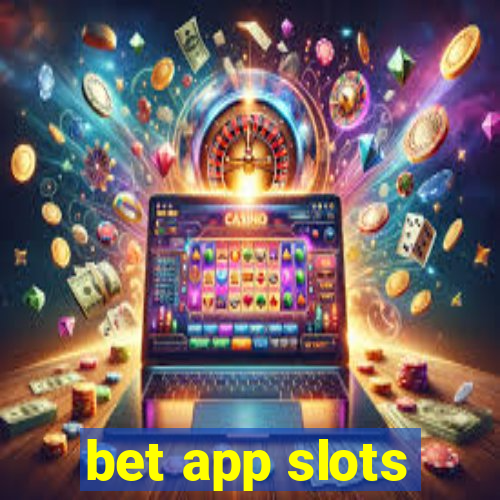 bet app slots