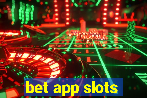 bet app slots