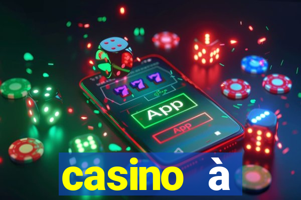 casino à proximité ouvert