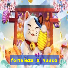 fortaleza x vasco da gama palpite