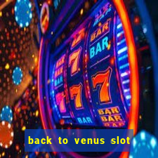 back to venus slot free play