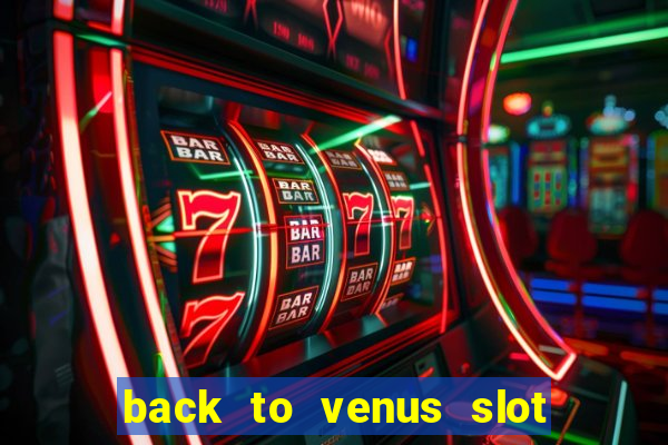 back to venus slot free play