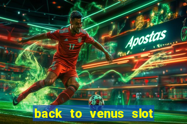 back to venus slot free play