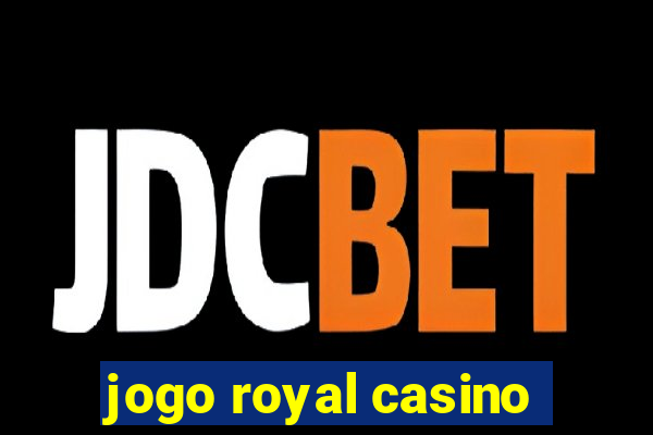 jogo royal casino