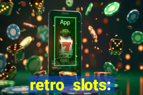 retro slots: classic slots