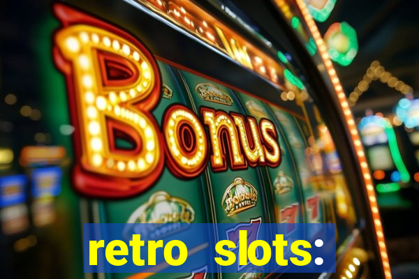 retro slots: classic slots