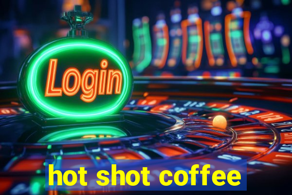 hot shot coffee