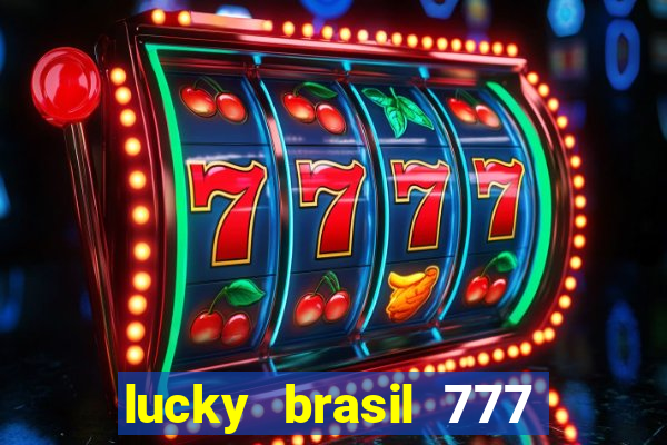 lucky brasil 777 paga mesmo