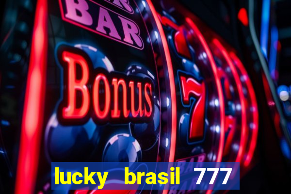 lucky brasil 777 paga mesmo