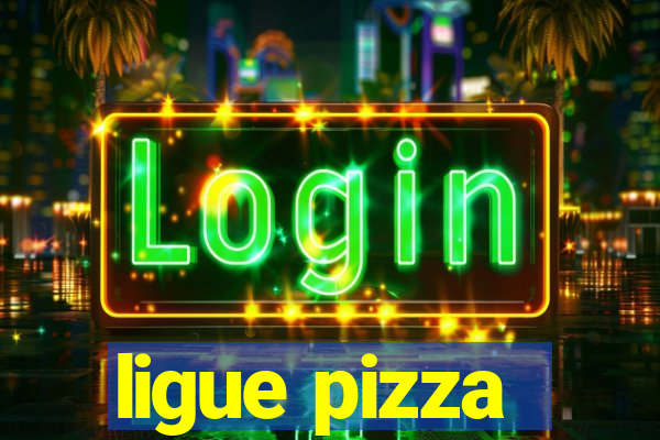 ligue pizza