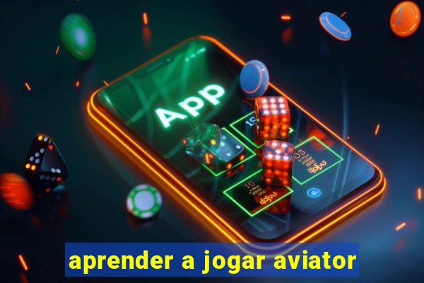 aprender a jogar aviator