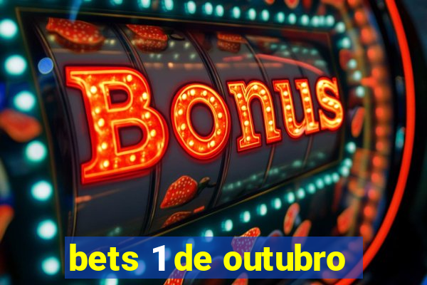 bets 1 de outubro