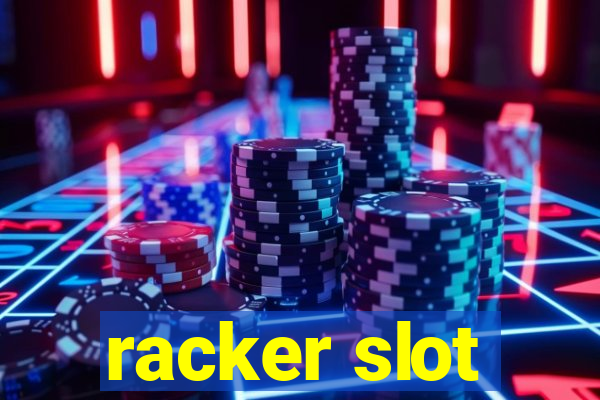 racker slot