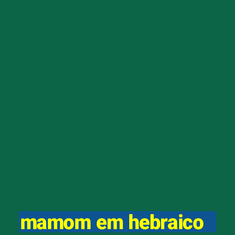 mamom em hebraico