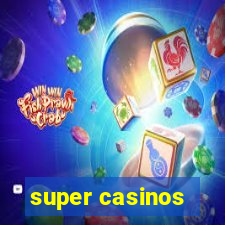 super casinos