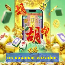 os sacanas vazados