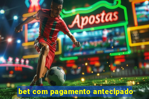 bet com pagamento antecipado