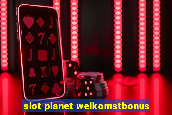 slot planet welkomstbonus