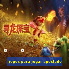 jogos para jogar apostado