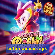 better animes apk