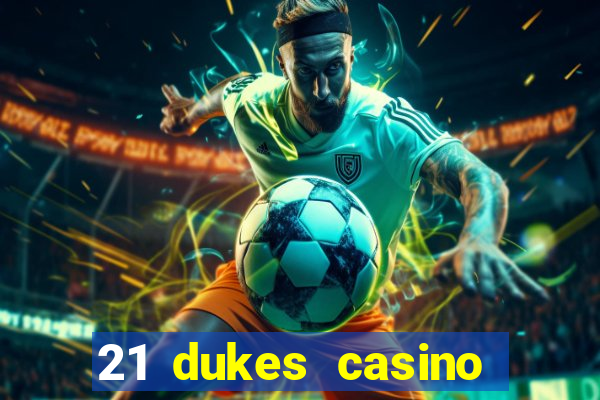 21 dukes casino 100 free spins