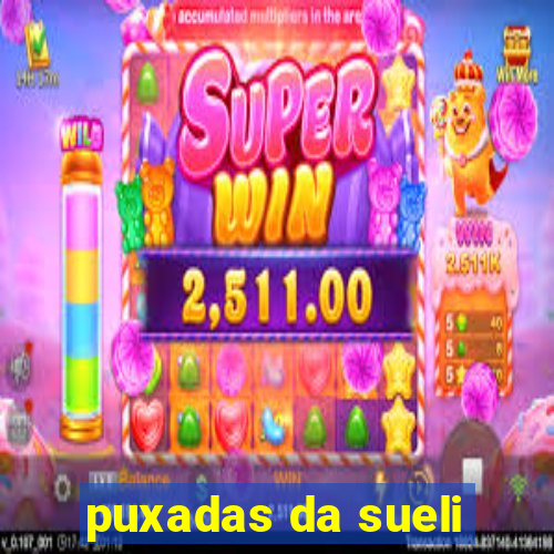 puxadas da sueli