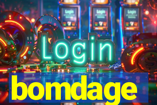 bomdage