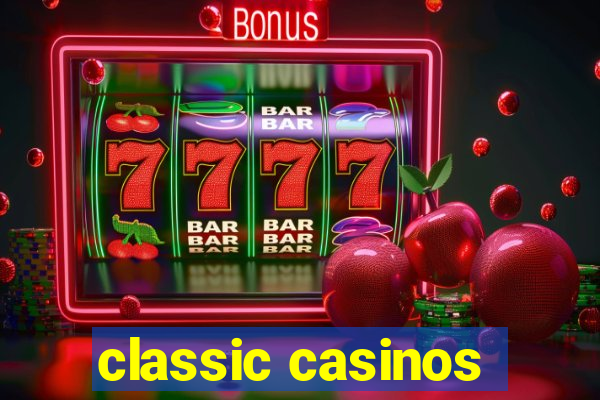 classic casinos