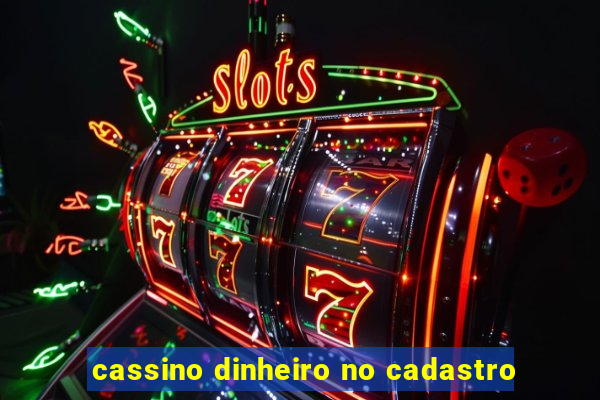 cassino dinheiro no cadastro