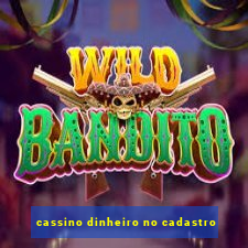 cassino dinheiro no cadastro