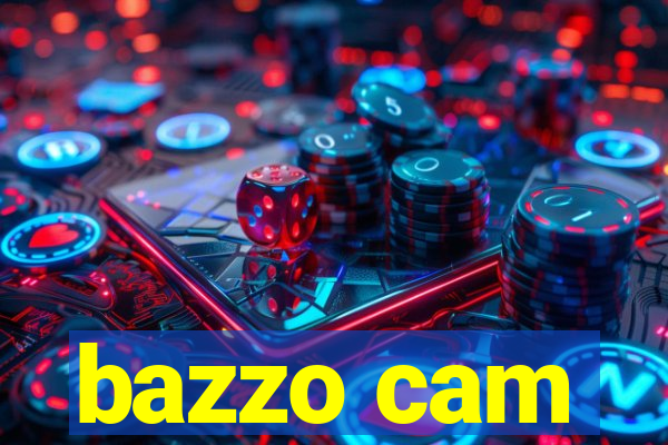 bazzo cam