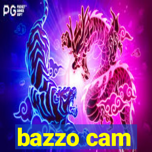 bazzo cam