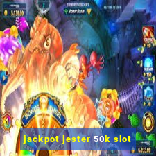 jackpot jester 50k slot