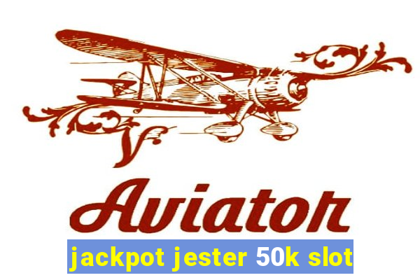 jackpot jester 50k slot