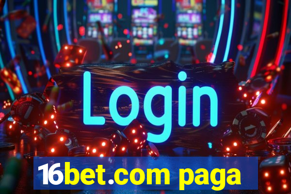 16bet.com paga