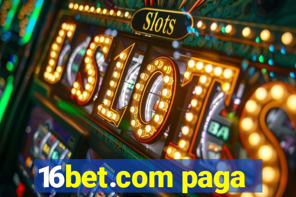 16bet.com paga