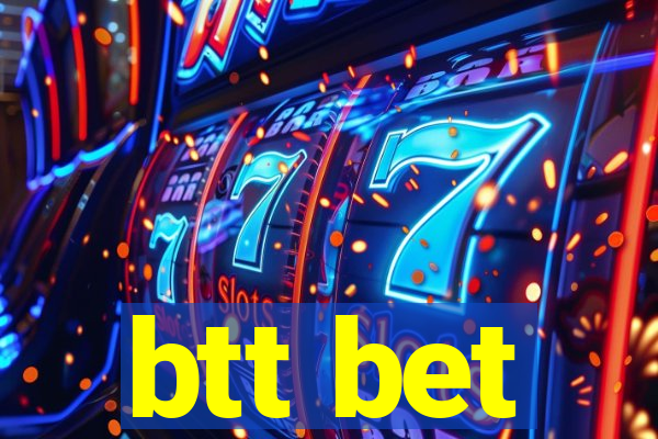 btt bet