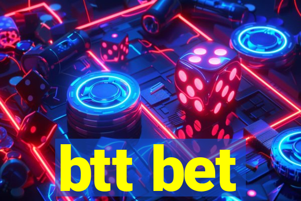 btt bet