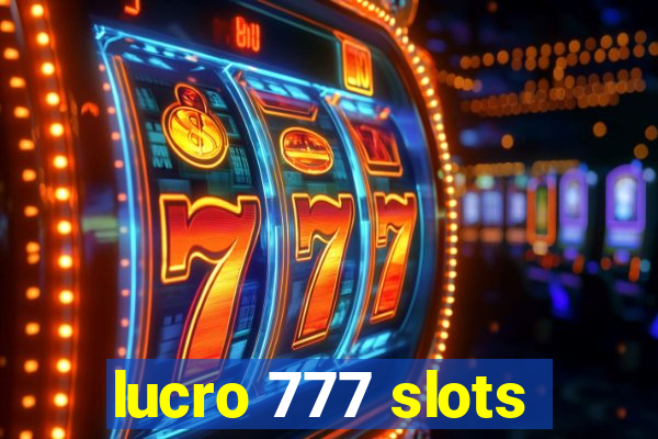 lucro 777 slots