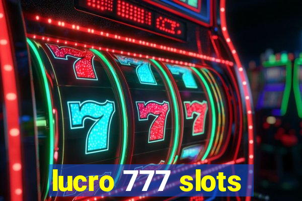 lucro 777 slots