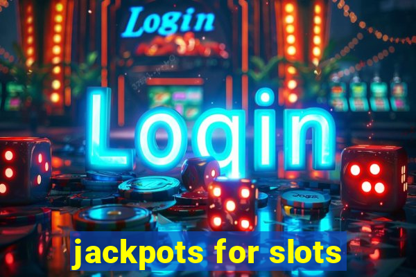 jackpots for slots