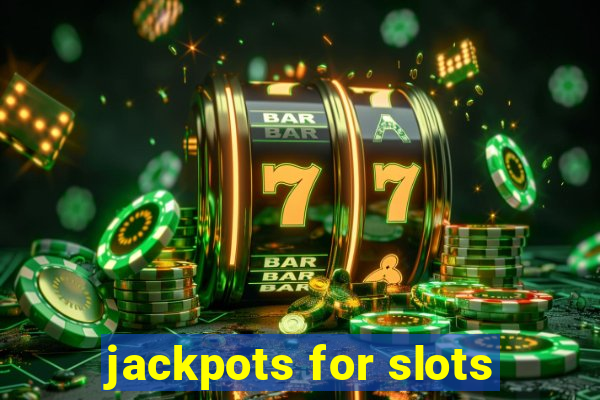 jackpots for slots