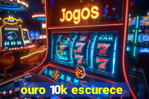 ouro 10k escurece