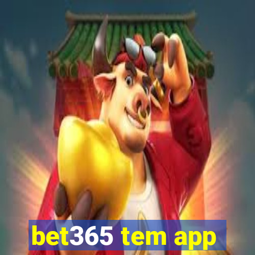 bet365 tem app