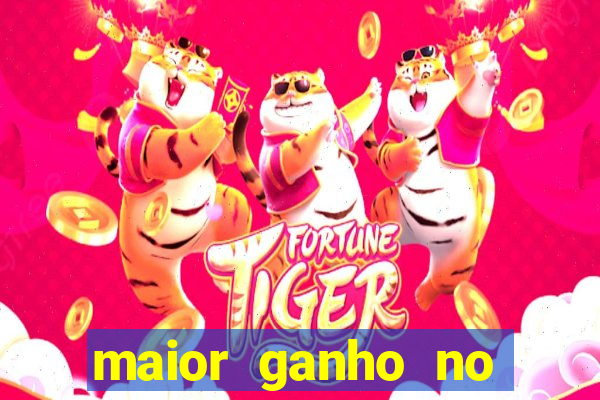 maior ganho no jogo do tigre