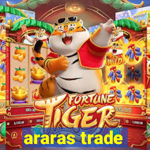 araras trade