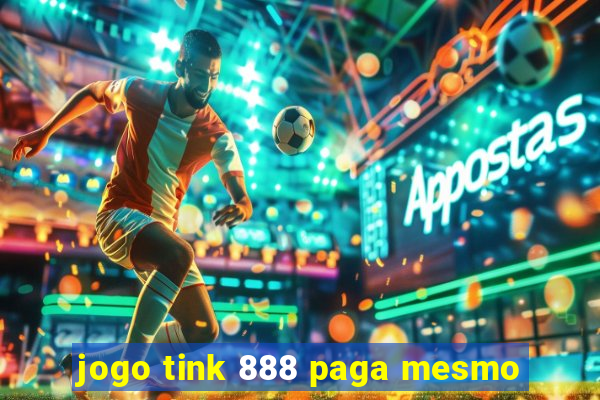 jogo tink 888 paga mesmo