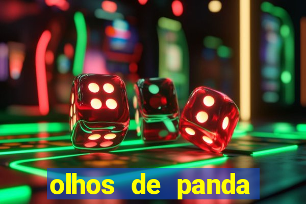 olhos de panda trauma olhos de panda significado