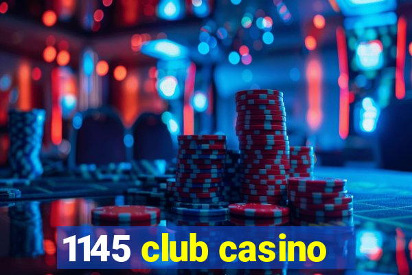 1145 club casino