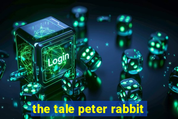 the tale peter rabbit